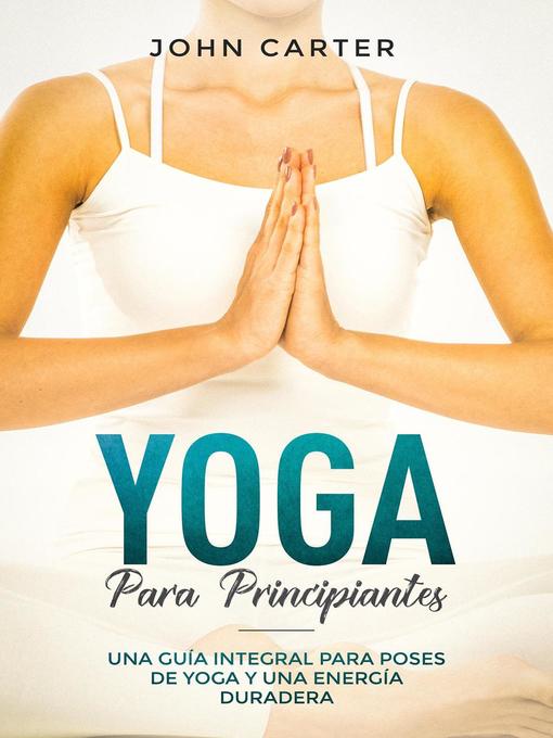 Title details for Yoga Para Principiantes by John Carter - Available